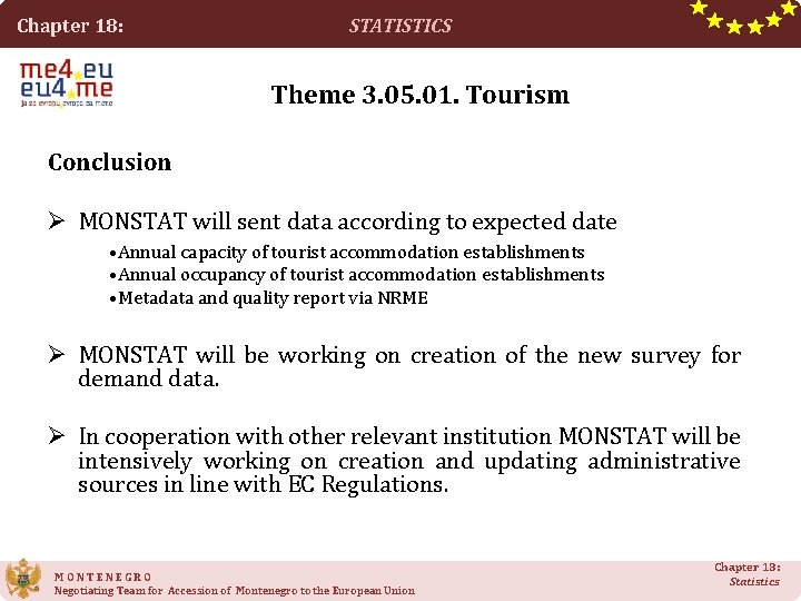 Chapter 18: STATISTICS Theme 3. 05. 01. Tourism Conclusion Ø MONSTAT will sent data