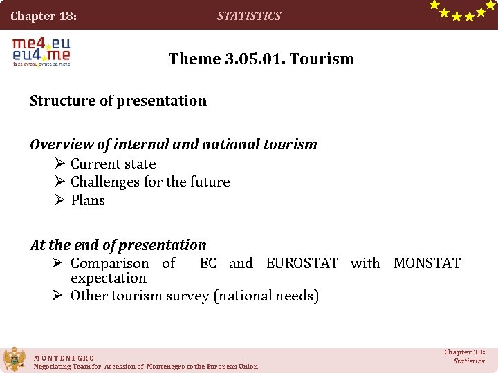 STATISTICS Chapter 18: Theme 3. 05. 01. Tourism Structure of presentation Overview of internal