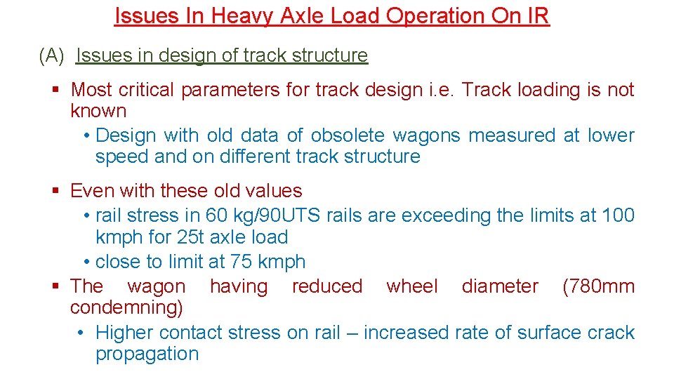Issues In Heavy Axle Load Operation On IR (A) Issues in design of track