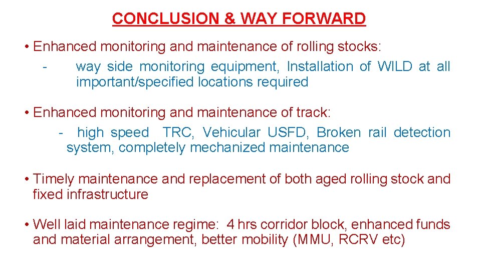 CONCLUSION & WAY FORWARD • Enhanced monitoring and maintenance of rolling stocks: way side