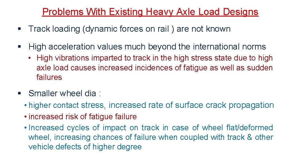 Problems With Existing Heavy Axle Load Designs § Track loading (dynamic forces on rail