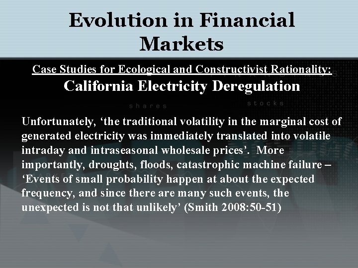 Evolution in Financial Markets Case Studies for Ecological and Constructivist Rationality: California Electricity Deregulation