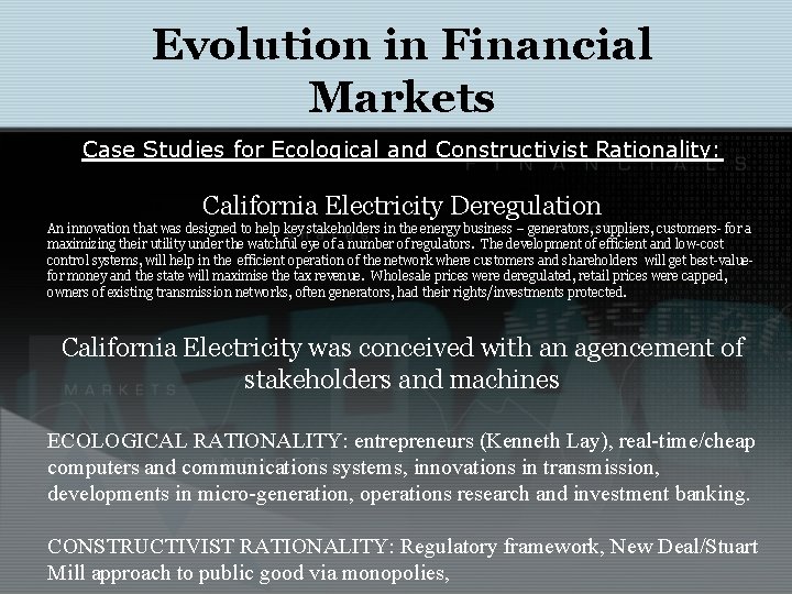 Evolution in Financial Markets Case Studies for Ecological and Constructivist Rationality: California Electricity Deregulation