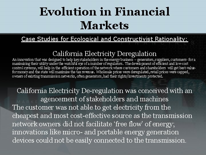 Evolution in Financial Markets Case Studies for Ecological and Constructivist Rationality: California Electricity Deregulation