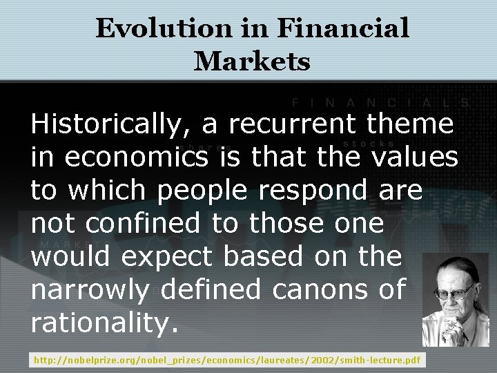 Evolution in Financial Markets Historically, a recurrent theme in economics is that the values