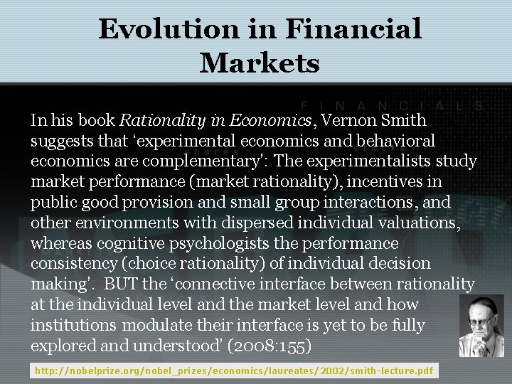 Evolution in Financial Markets In his book Rationality in Economics, Vernon Smith suggests that Evolution in Financial Markets In his book Rationality in Economics, Vernon Smith suggests that