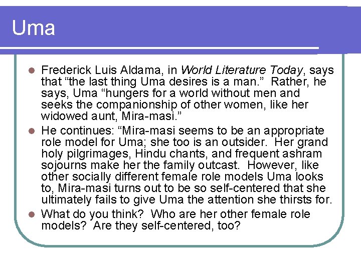 Uma Frederick Luis Aldama, in World Literature Today, says that “the last thing Uma