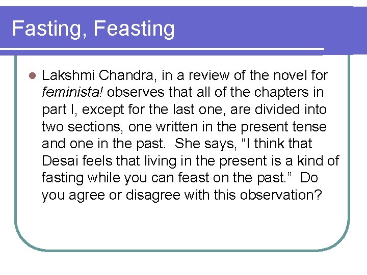 Fasting, Feasting l Lakshmi Chandra, in a review of the novel for feminista! observes