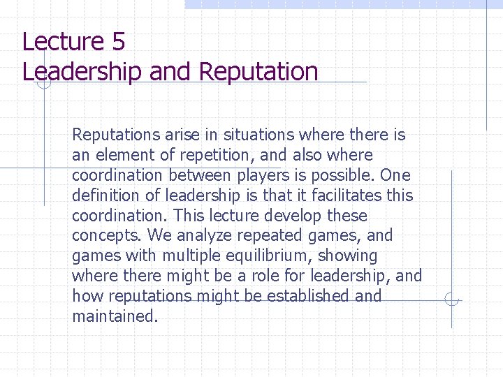 Lecture 5 Leadership and Reputations arise in situations