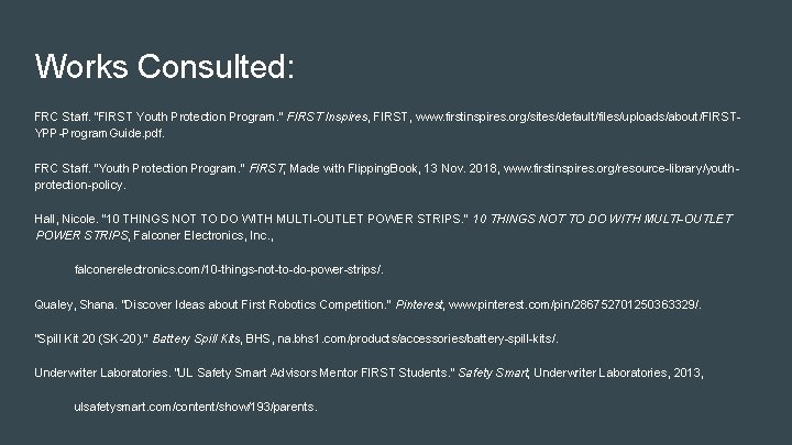 Works Consulted: FRC Staff. “FIRST Youth Protection Program. ” FIRST Inspires, FIRST, www. firstinspires.