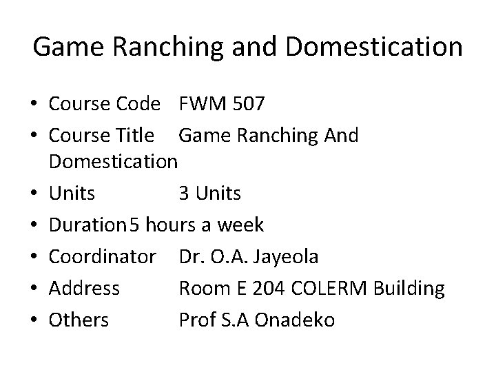 Game Ranching and Domestication • Course Code FWM 507 • Course Title Game Ranching