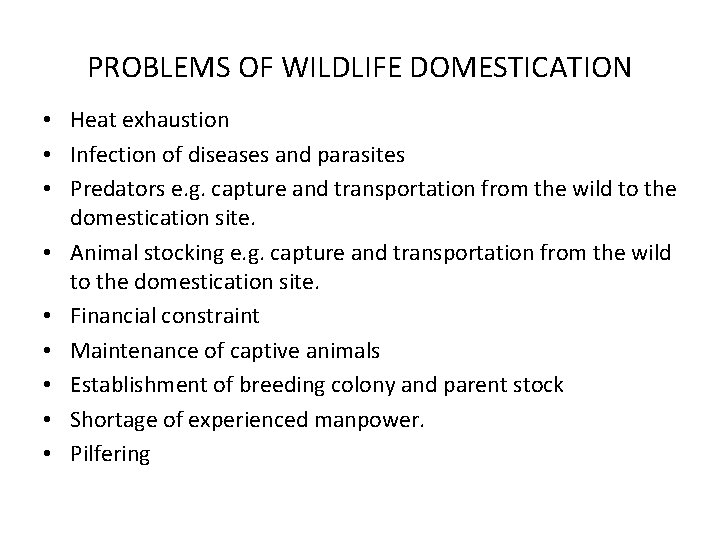 PROBLEMS OF WILDLIFE DOMESTICATION • Heat exhaustion • Infection of diseases and parasites •