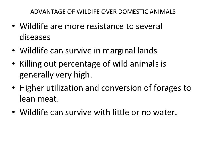 ADVANTAGE OF WILDIFE OVER DOMESTIC ANIMALS • Wildlife are more resistance to several diseases