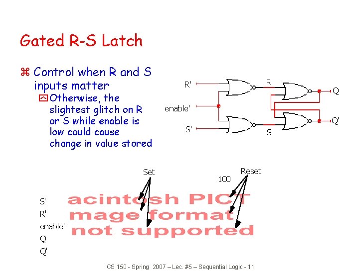 Gated R-S Latch z Control when R and S inputs matter y Otherwise, the