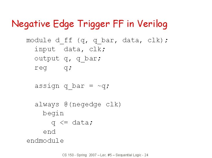 Negative Edge Trigger FF in Verilog module d_ff (q, q_bar, data, clk); input data,