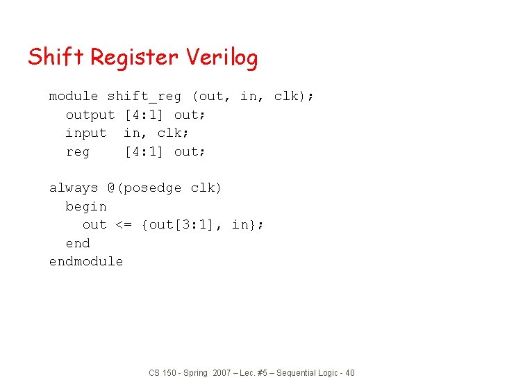 Shift Register Verilog module shift_reg (out, in, clk); output [4: 1] out; input in,