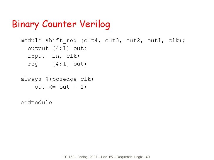 Binary Counter Verilog module shift_reg (out 4, out 3, out 2, out 1, clk);
