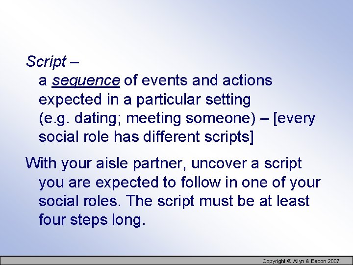Script – a sequence of events and actions expected in a particular setting (e.