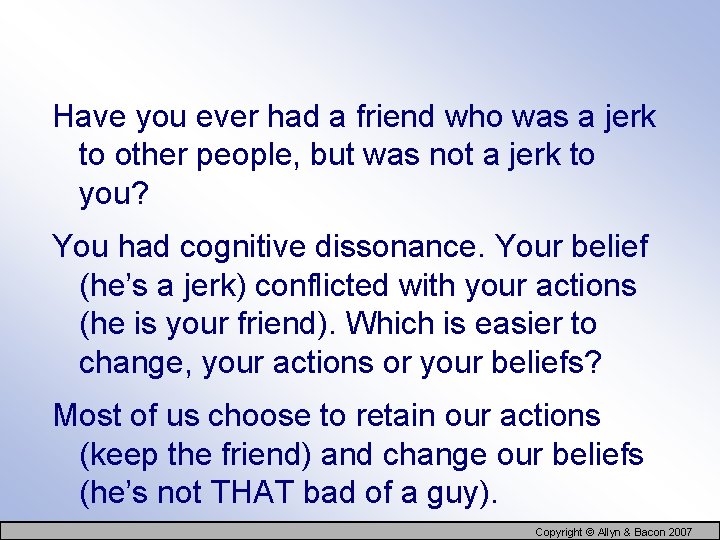 Have you ever had a friend who was a jerk to other people, but