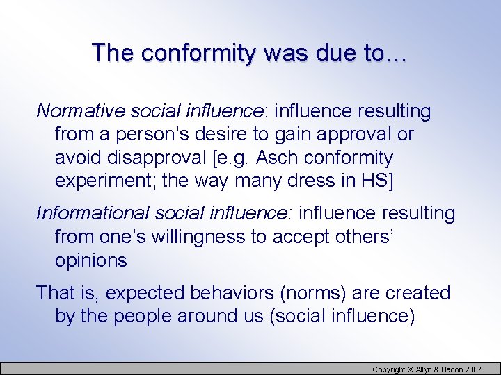 The conformity was due to… Normative social influence: influence resulting from a person’s desire