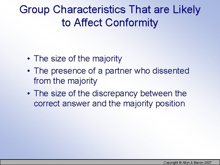 Group Characteristics That are Likely to Affect Conformity • The size of the majority