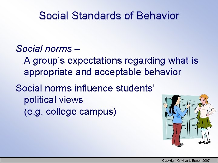 Social Standards of Behavior Social norms – A group’s expectations regarding what is appropriate