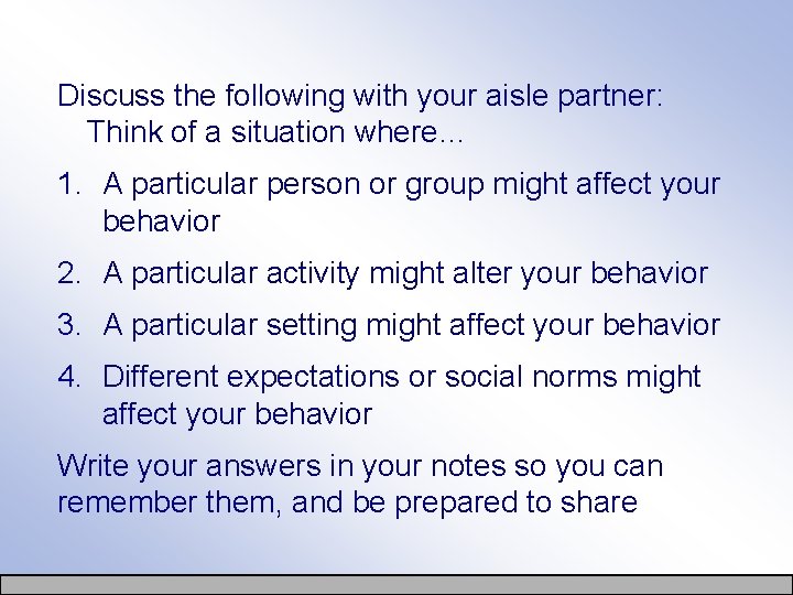 Discuss the following with your aisle partner: Think of a situation where… 1. A