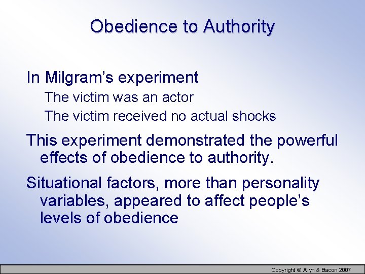 Obedience to Authority In Milgram’s experiment The victim was an actor The victim received