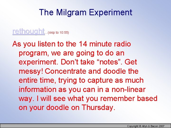 The Milgram Experiment rethought…(skip to 10: 55) As you listen to the 14 minute