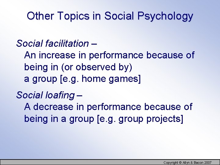 Other Topics in Social Psychology Social facilitation – An increase in performance because of