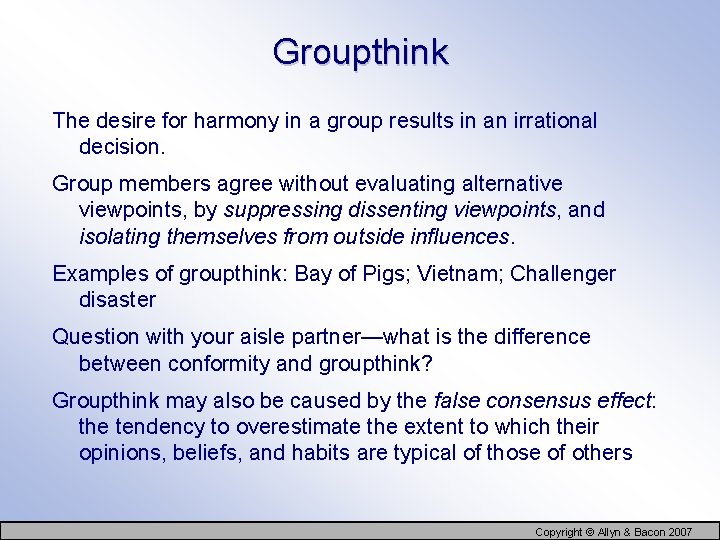 Groupthink The desire for harmony in a group results in an irrational decision. Group