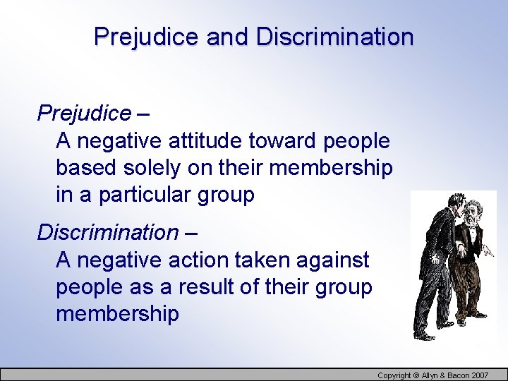 Prejudice and Discrimination Prejudice – A negative attitude toward people based solely on their