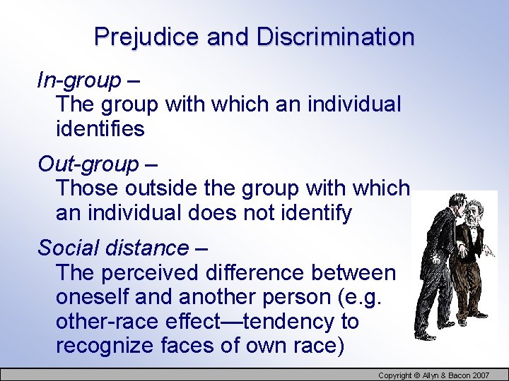 Prejudice and Discrimination In-group – The group with which an individual identifies Out-group –