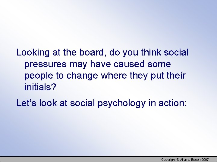 Looking at the board, do you think social pressures may have caused some people