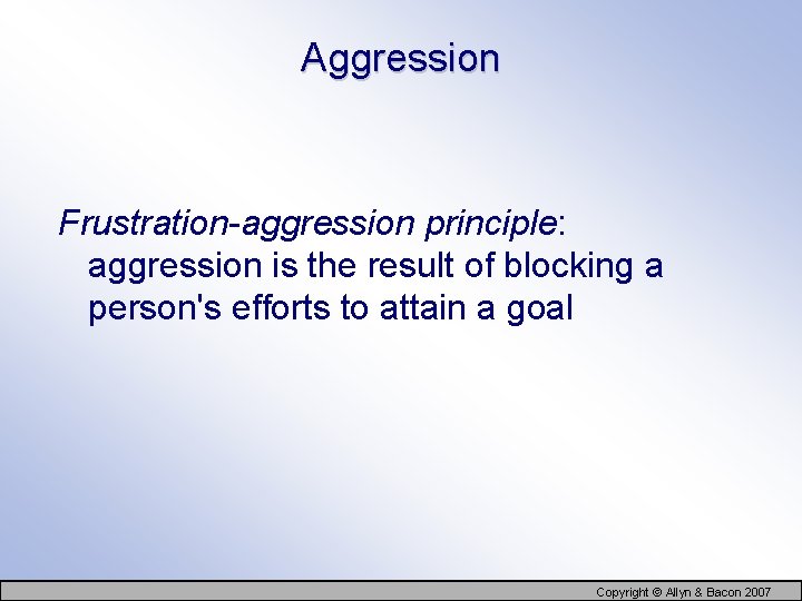 Aggression Frustration-aggression principle: aggression is the result of blocking a person's efforts to attain