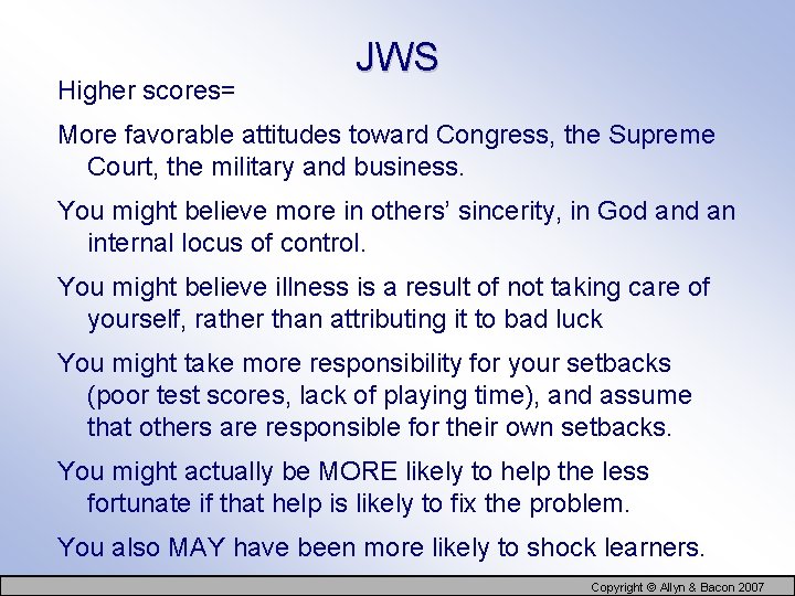 Higher scores= JWS More favorable attitudes toward Congress, the Supreme Court, the military and