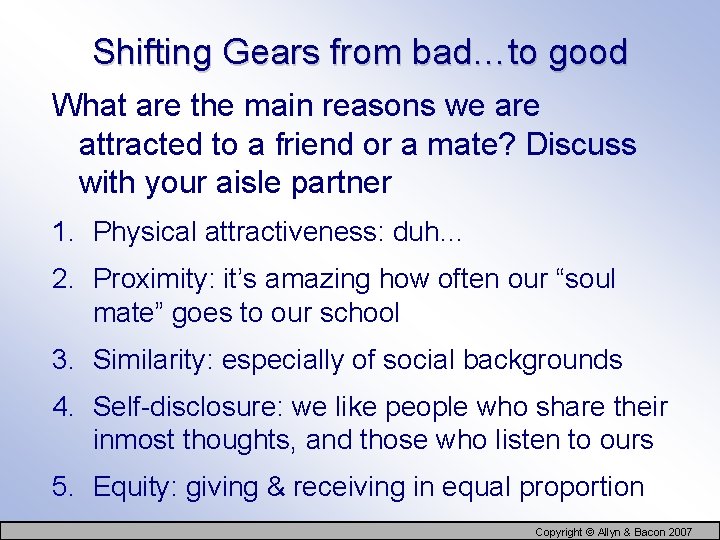 Shifting Gears from bad…to good What are the main reasons we are attracted to