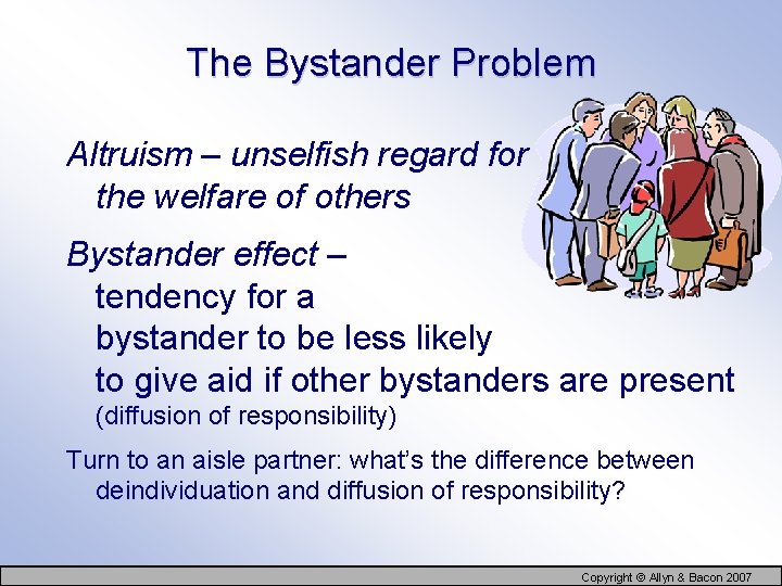 The Bystander Problem Altruism – unselfish regard for the welfare of others Bystander effect