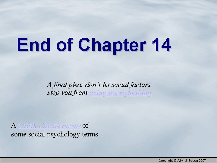 End of Chapter 14 A final plea: don’t let social factors stop you from