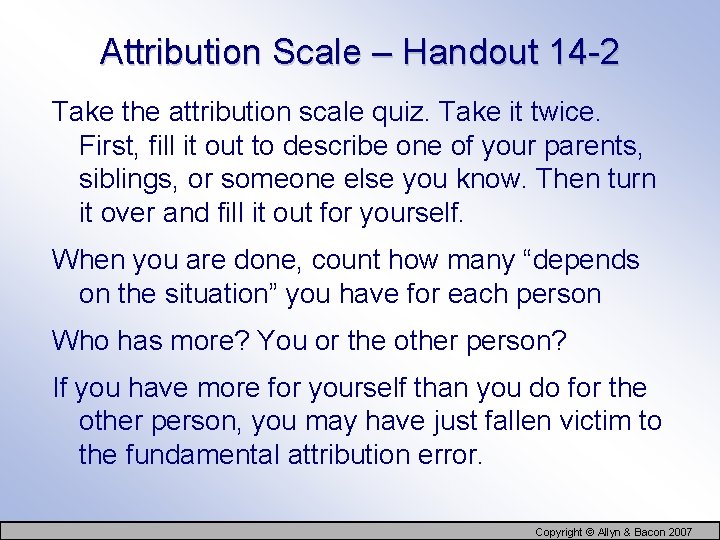 Attribution Scale – Handout 14 -2 Take the attribution scale quiz. Take it twice.