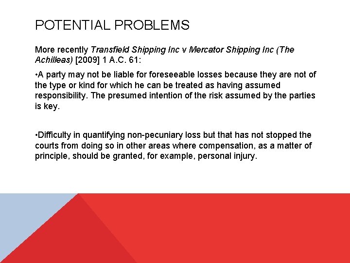 POTENTIAL PROBLEMS More recently Transfield Shipping Inc v Mercator Shipping Inc (The Achilleas) [2009]