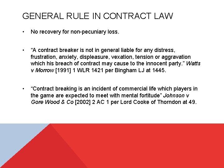 GENERAL RULE IN CONTRACT LAW • No recovery for non-pecuniary loss. • “A contract