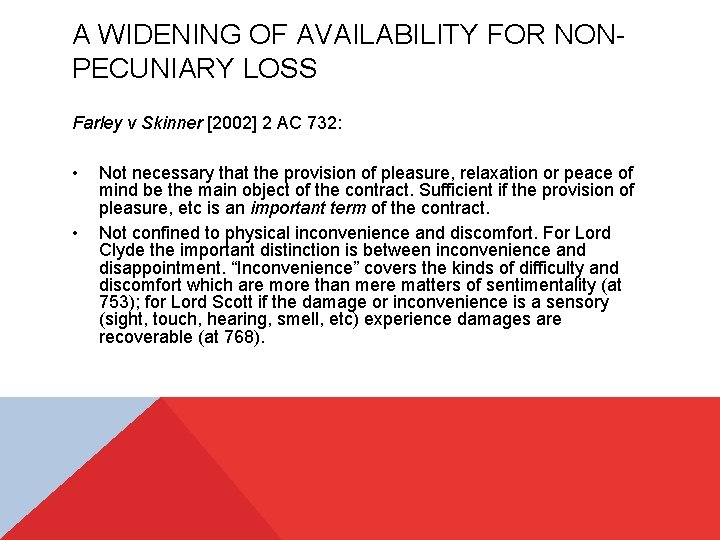 A WIDENING OF AVAILABILITY FOR NONPECUNIARY LOSS Farley v Skinner [2002] 2 AC 732: