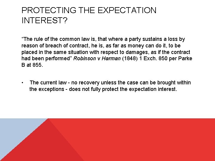 PROTECTING THE EXPECTATION INTEREST? “The rule of the common law is, that where a