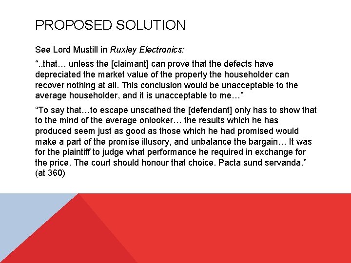 PROPOSED SOLUTION See Lord Mustill in Ruxley Electronics: “. . that… unless the [claimant]