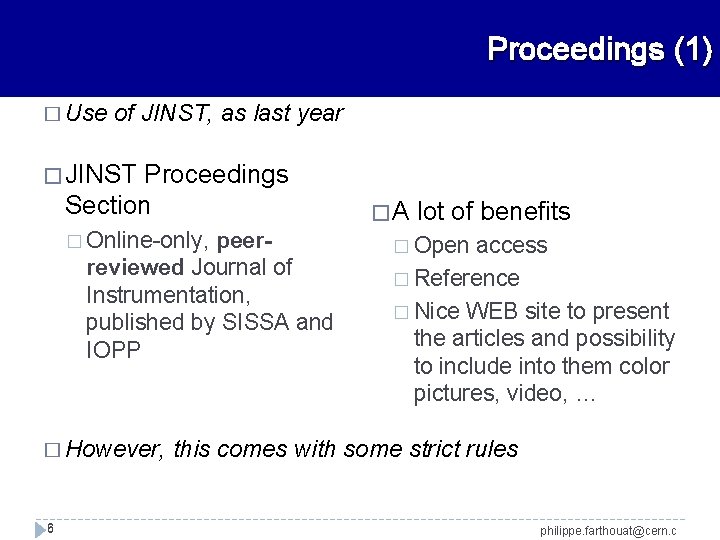 Proceedings (1) � Use of JINST, as last year � JINST Proceedings Section �
