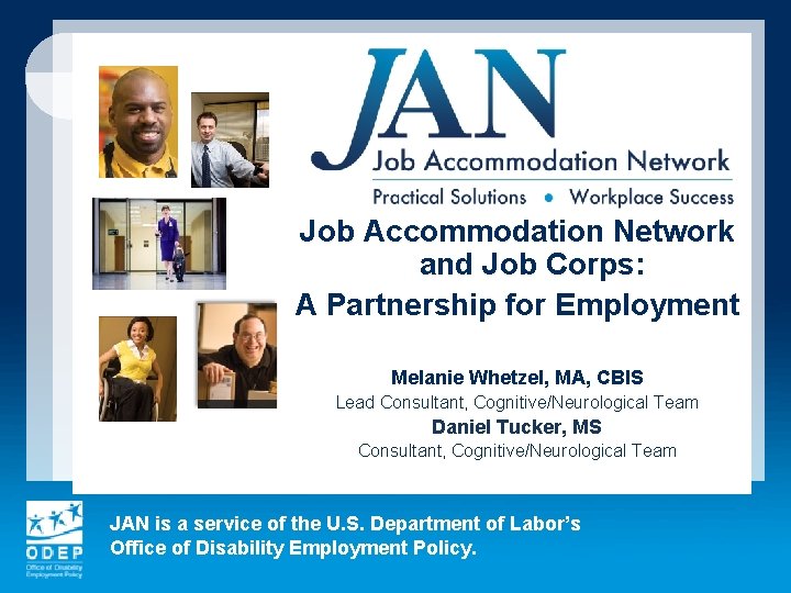 Job Accommodation Network and Job Corps: A Partnership for Employment Melanie Whetzel, MA, CBIS