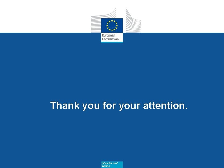 Thank you for your attention. Education and training Date: in 12 pts 