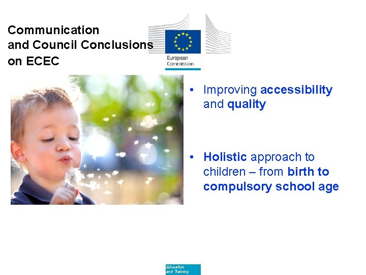 Communication and Council Conclusions on ECEC • Improving accessibility and quality • Holistic approach