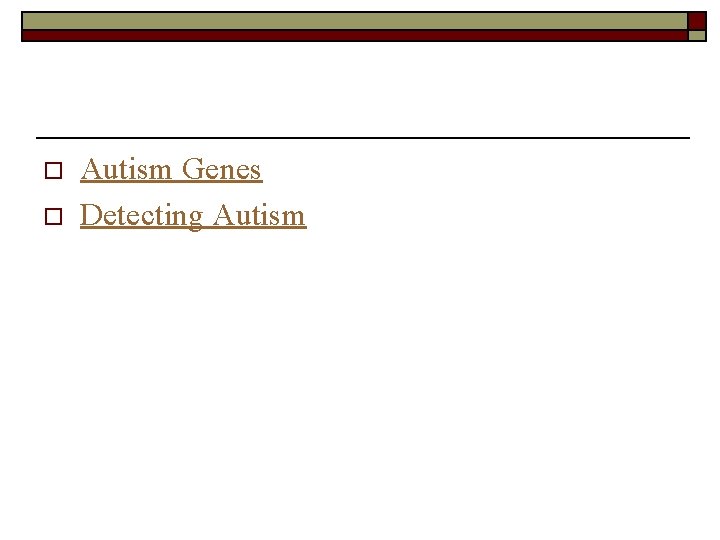 o o Autism Genes Detecting Autism 